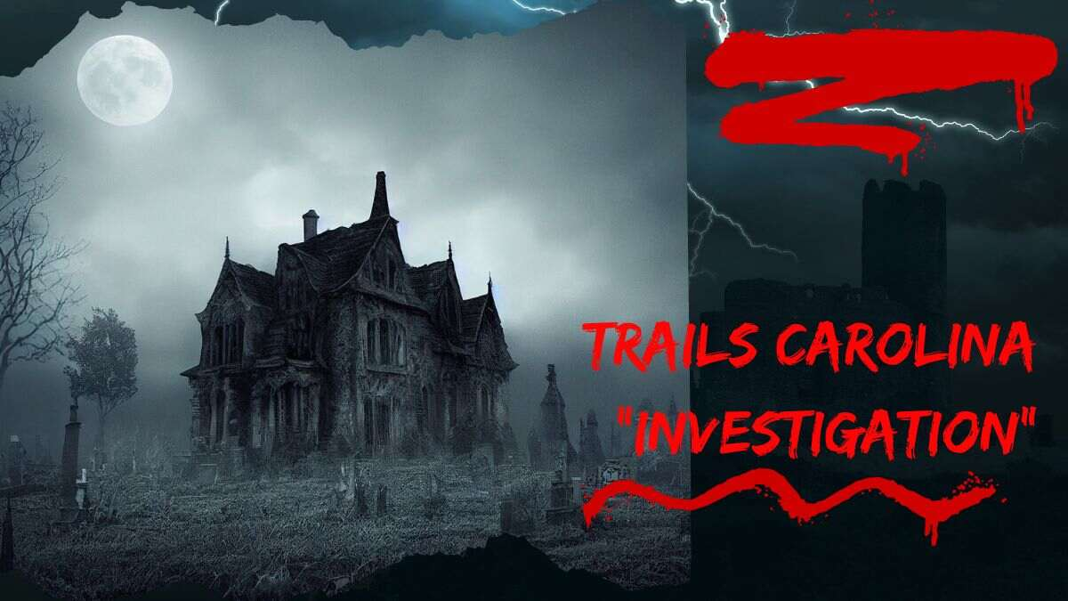 Trails Carolina "Investigation"