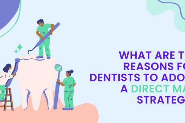 Reasons for Dentists to Adopt a Direct Mail Strategy